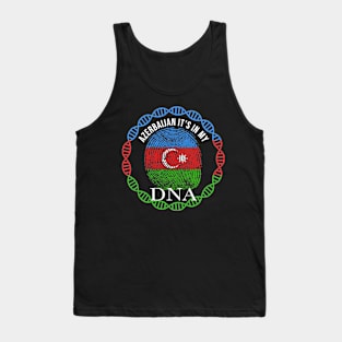 Azerbaijan Its In My DNA - Gift for Azerbaijani From Azerbaijan Tank Top
